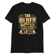 The Older I Het...Unisex T-Shirt