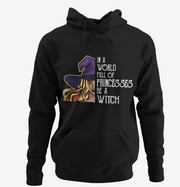 In a World of Princesses be a Witch (Hoodie)