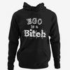 Ego is a Bitch (Hoodie)